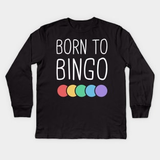 Born To Bingo Kids Long Sleeve T-Shirt